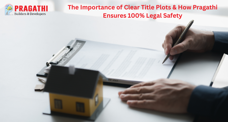 The Importance of Clear Title Plots & How Pragathi Ensures 100% Legal Safety