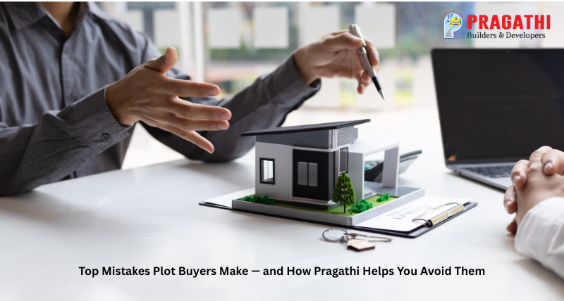 Top Mistakes Plot Buyers Make � and How Pragathi Helps You Avoid Them